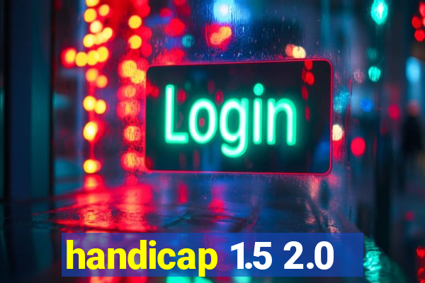 handicap 1.5 2.0